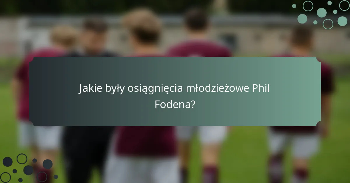 Jakie były osiągnięcia młodzieżowe Phil Fodena?